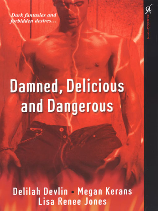 Damned, Delicious & Dangerous